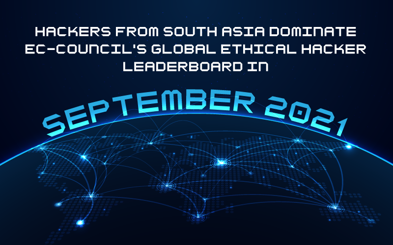 Hackers from South Asia Dominate EC-Council's Global Ethical Hacker Leaderboard in September 2021