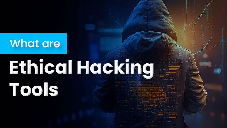 What are Ethical Hacking Tools