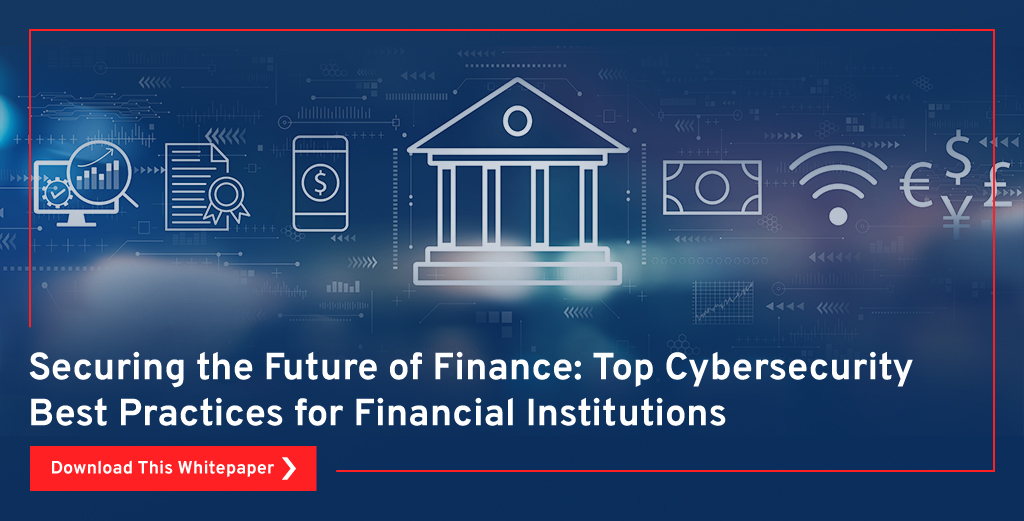 Securing the Future of Finance: Top Cybersecurity Best Practices for Financial Institutions