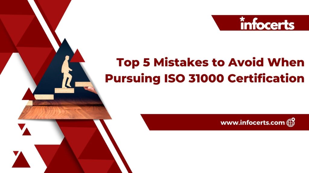 Top 5 Mistakes to Avoid When Pursuing ISO 31000 Certification