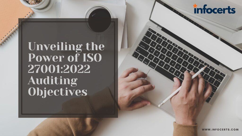 Unveiling the Power of ISO 27001:2022 Auditing Objectives