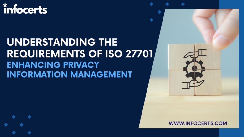 Understanding the Requirements of ISO 27701: Enhancing Privacy Information Management