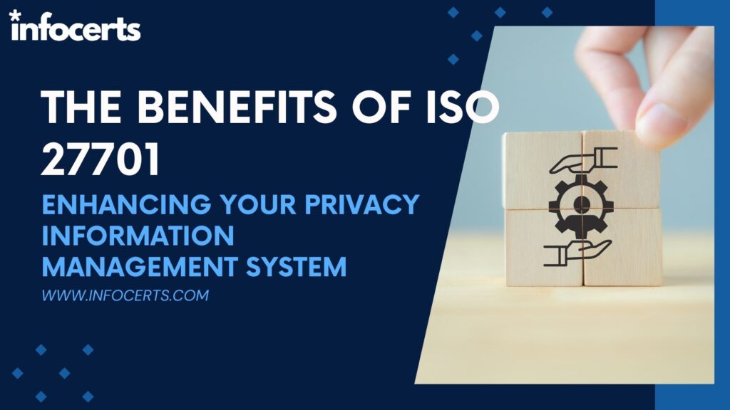 The Benefits of ISO 27701: Enhancing Your Privacy Information Management System