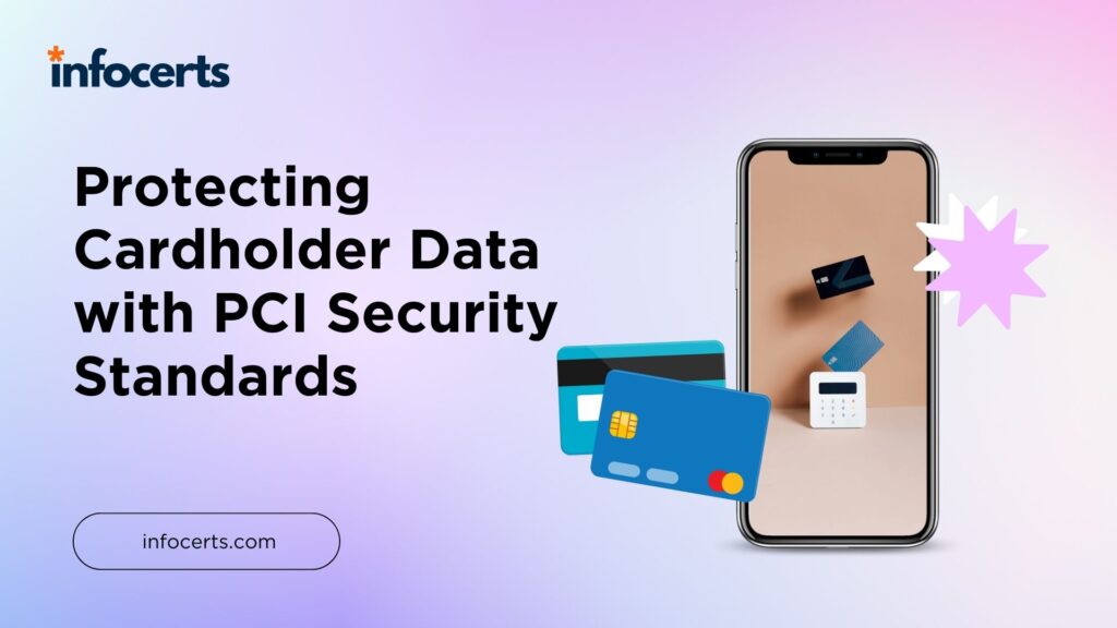 Protecting Cardholder Data with PCI Security Standards