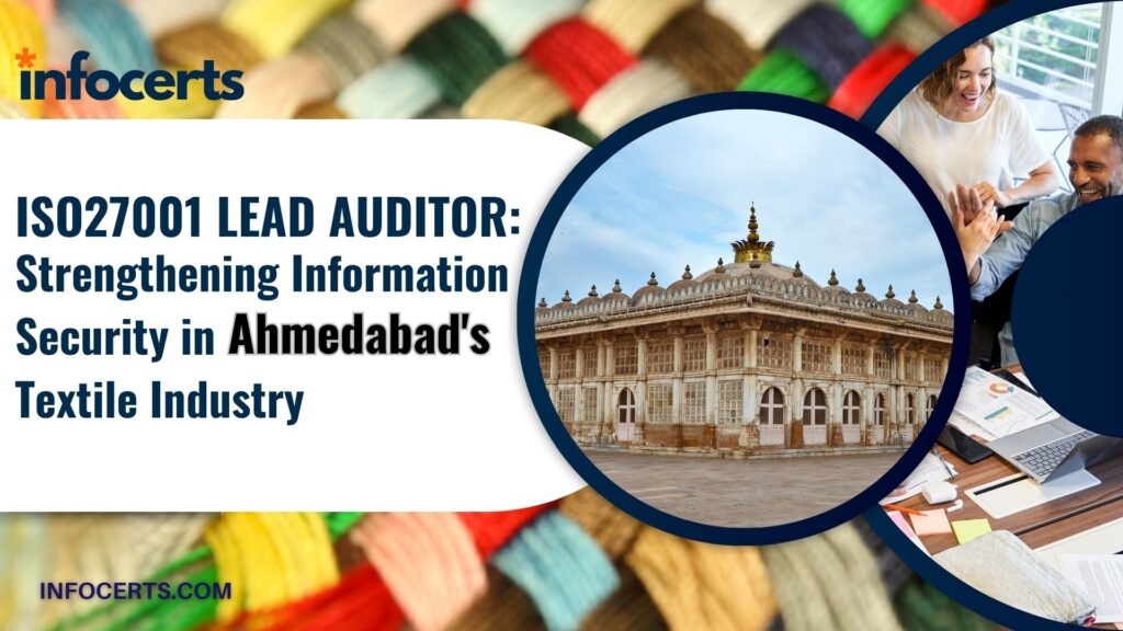 ISO27001 Lead Auditor: Strengthening Information Security in Ahmedabad’s Textile Industry