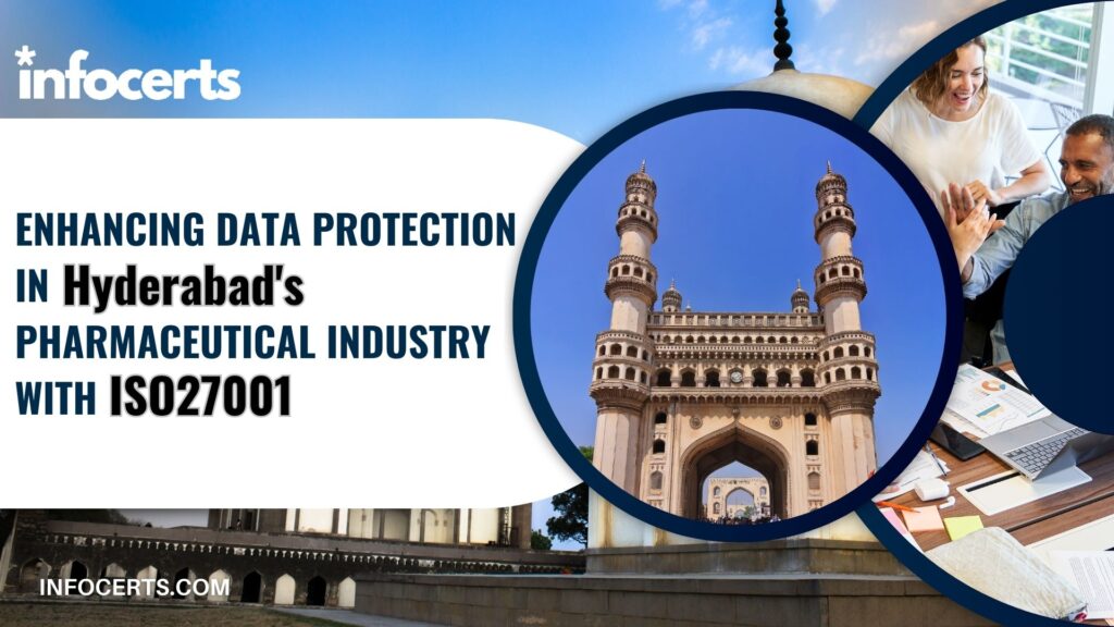 Enhancing Data Protection in Hyderabad’s Pharmaceutical Industry with ISO 27001