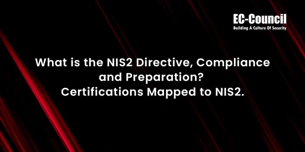 What is NIS2? NIS 2 Directive? Guide to EC-Council Certifications mapped to Nis2