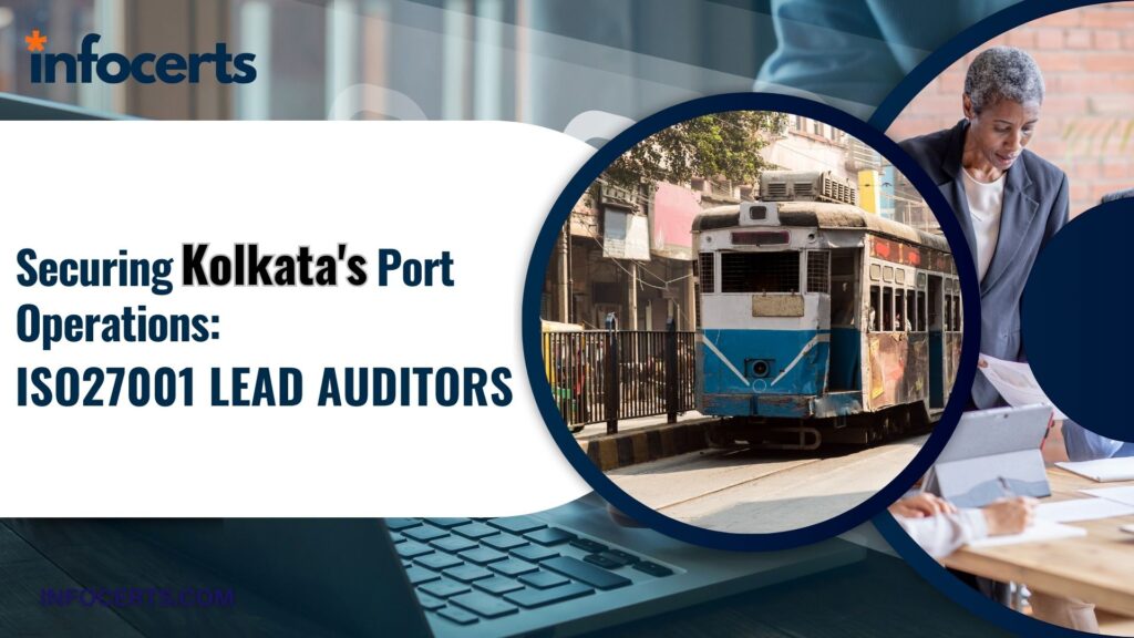 Securing Kolkata’s Port Operations: ISO27001 Lead Auditor’s Role