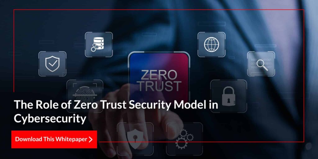 The Role of Zero Trust Security Model in Cybersecurity