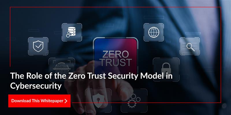 The Role of the Zero Trust Security Model in Cybersecurity